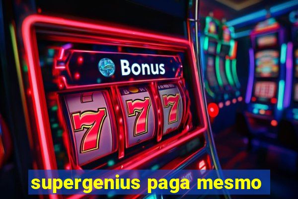 supergenius paga mesmo